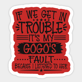 If We Get In Trouble It's My GoGo's Fault Sticker